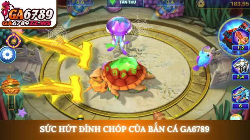 Sức hút đỉnh chóp của bắn cá Ga6789