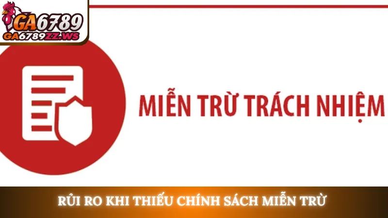 Rủi ro khi thiếu chính sách miễn trừ 