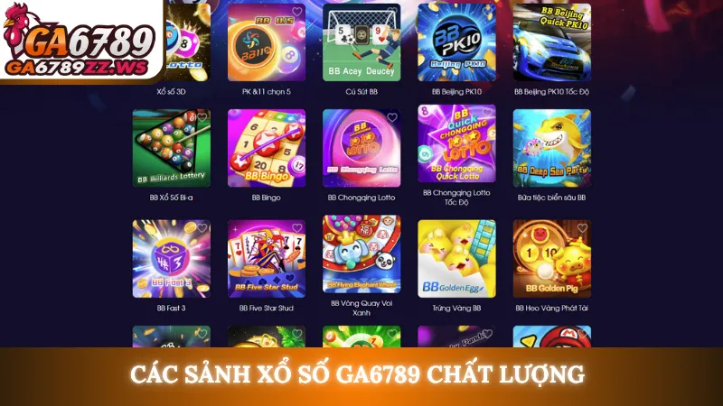 Các sảnh xổ số Ga6789 chất lượng 